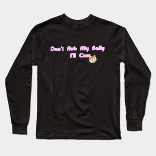 Don't Rub my Belly Long Sleeve T-Shirt